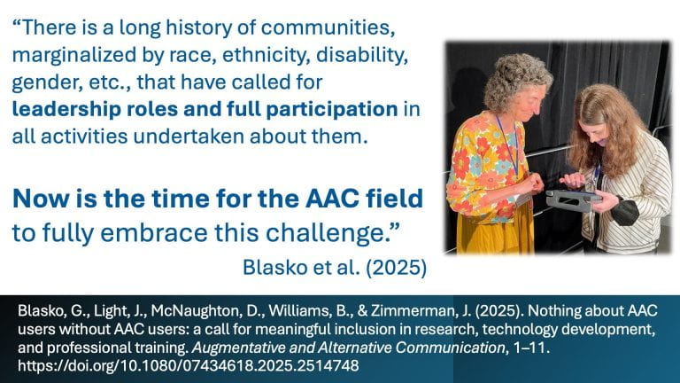 Quote that reads "There is a long history of communities, marginalized by race, ethnicity, disability, gender, etc., that have called for leadership roles and full participation in all activities undertaken about them. Now is the time for the AAC field to fully embrace this challenge. "
